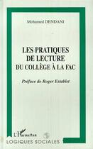 Couverture du livre « Les pratiques de lecture du collège à la fac » de Mohamed Dendani aux éditions Editions L'harmattan