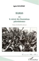 Couverture du livre « HAMAS : ou le miroir des frustrations palestiniennes » de Agnes Pavlowsky aux éditions Editions L'harmattan