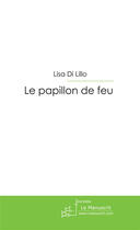 Couverture du livre « Le Papillon De Feu » de Di Lillo Lisa aux éditions Le Manuscrit