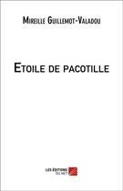 Couverture du livre « Etoile de pacotille » de Guillemot-Valadou M. aux éditions Editions Du Net