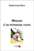 Couverture du livre « Mémoire d'un patrimoine vivant » de Sandrine Lefebvre-Reghay aux éditions Editions Du Net