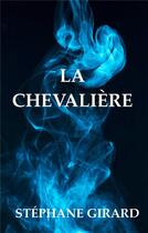 Couverture du livre « La chevalière » de Stephane Girard aux éditions Books On Demand