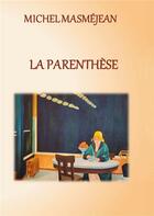 Couverture du livre « La parenthese » de Michel Masmejean aux éditions Books On Demand
