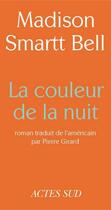 Couverture du livre « La couleur de la nuit » de Madison Smartt Bell aux éditions Editions Actes Sud