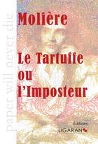 Couverture du livre « Le Tartuffe ou l'Imposteur » de Moliere aux éditions Ligaran