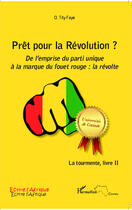 Couverture du livre « Prêt pour la Révolution ? de l'emprise du parti unique à la marque du fouet rouge : la révolte Tome 2 ; la tourmente » de O. Tity Faye aux éditions Editions L'harmattan