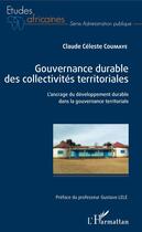 Couverture du livre « Gouvernance durable des collectivités territoriales ; l'ancrage du développement durable dans la gouvernance territoriale » de Claude Celeste Coumaye aux éditions Editions L'harmattan