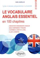 Couverture du livre « Le vocabulaire anglais essentiel en 100 chapitres - b1-b2-c1 » de Daniel Gandrillon aux éditions Ellipses