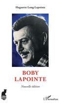 Couverture du livre « Boby Lapointe » de Huguette Long-Lapointe aux éditions L'harmattan