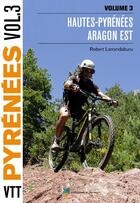 Couverture du livre « VTT Pyrénées t.3 ; Hautes-Pyrénées, Aragon Est » de Robert Larrandaburu aux éditions Rando