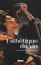 Couverture du livre « Esthétique du vin : conversations pour amateurs » de Aurelie Labruyere et Julien Gacon aux éditions Glenat