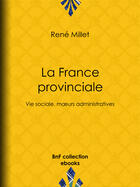 Couverture du livre « La France provinciale » de Rene Millet aux éditions Epagine