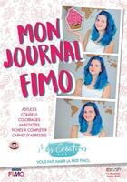 Couverture du livre « Mon journal fimo : astuces, conseils, coloriages, anectotes, fiches a completer, carnet d'adresses » de Misscreatives aux éditions Neva