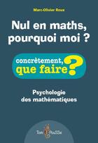 Couverture du livre « Nul en maths, pourquoi moi ? » de Marc-Olivier Roux aux éditions Tom Pousse
