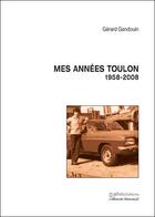 Couverture du livre « Mes années Toulon 1958-2008 » de Gerard Gandouin aux éditions Gehess