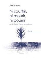 Couverture du livre « Ni souffrir ni mourir ni pourrir » de Joël Autret aux éditions Baudelaire