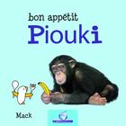 Couverture du livre « Bon appétit Piouki » de Mack aux éditions Cartotheque Egg