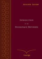 Couverture du livre « Introduction à la Dogmatique Réformée » de Auguste Lecerf aux éditions Theotex