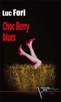 Couverture du livre « Choc Berry blues » de Fori Luc aux éditions Pavillon Noir