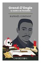 Couverture du livre « Grand-z'ongle » de Raphaël Confiant aux éditions Caraibeditions
