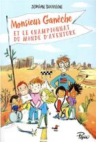Couverture du livre « Monsieur Ganèche et le championnat du monde d'aventure » de Jerome Bourgine aux éditions Sarbacane