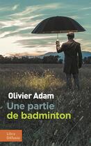 Couverture du livre « Une partie de badminton » de Olivier Adam aux éditions Libra Diffusio