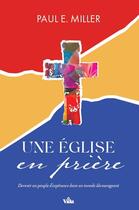 Couverture du livre « Une église en prière » de Paul E. Miller aux éditions Vida