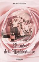 Couverture du livre « La rose de la Méditerrannée » de Naima Boussour aux éditions Editions Maia