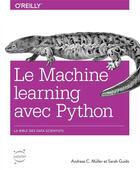 Couverture du livre « Le machine learning avec Python » de Sarah Guido et Andreas C. Muller aux éditions First Interactive