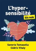 Couverture du livre « L'hypersensibilite pour les nuls mégapoche » de Stephane Martinez et Saverio Tomasella et Cedric Vitaly aux éditions First