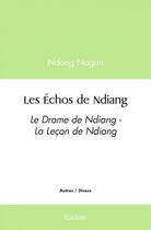 Couverture du livre « Les echos de ndiang - le drame de ndiang - la lecon de ndiang » de Nogon Ndong aux éditions Edilivre