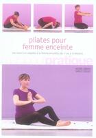 Couverture du livre « Pilates pour femme enceinte ; des exercices adaptés à la femme enceinte , du 1er au 3ème trimestre » de Shirley Coillot et Valerie Lamour aux éditions Marabout