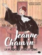 Couverture du livre « Jeanne Chauvin, la plaidoirie dans le sang » de Djoina Amrani et Aurelie Chaney aux éditions Marabulles