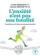 Couverture du livre « L'anxiété n'est pas une fatalité : transformer son stress en ressource positive » de Isabelle Geninet et Amelie Sedah aux éditions Marabout