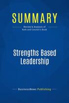 Couverture du livre « Strengths Based Leadership : Review and Analysis of Rath and Conchie's Book » de Businessnews Publish aux éditions Business Book Summaries