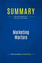 Couverture du livre « Summary: Marketing Warfare : Review and Analysis of Ries and Trout's Book » de Businessnews Publish aux éditions Business Book Summaries