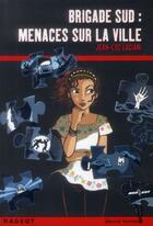 Couverture du livre « Brigade sud ; menaces sur la ville » de Jean-Luc Luciani et Erwann Surcouf aux éditions Rageot Editeur