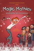 Couverture du livre « Magic Mathieu multiplie les mystères » de Dominique Souder et Pascal Yves Souder aux éditions Belin Education