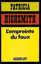 Couverture du livre « L'Empreinte du faux » de Patricia Highsmith aux éditions Calmann-levy