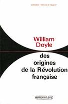 Couverture du livre « Des origines de la Révolution française » de William Doyle aux éditions Calmann-levy