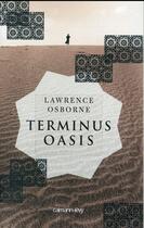 Couverture du livre « Terminus oasis » de Lawrence Osborne aux éditions Calmann-levy