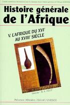 Couverture du livre « Histoire générale de l'Afrique ; l'afrique du xvie au xviiie siecle » de  aux éditions Presence Africaine