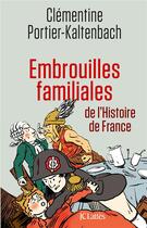 Couverture du livre « Embrouilles familiales de l'Histoire de France » de Clementine Portier-Kaltenbach aux éditions Lattes