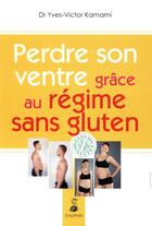 Couverture du livre « Perdez votre ventre grâce au régime sans gluten » de Yves-Victor Kamami aux éditions Dauphin