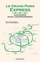 Couverture du livre « Le grand Paris express : les enjeux pour l'environnement » de Dominique Bureau aux éditions Economica