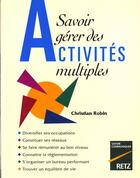 Couverture du livre « Savoir Gerer Des Activites Multiples » de Christian Robin aux éditions Retz