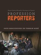 Couverture du livre « Profession reporters ; deux baroudeuses en terrain miné » de Veronique De Viguerie et Manon Querouil-Bruneel aux éditions La Martiniere