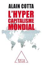 Couverture du livre « L'hypercapitalisme mondial » de Alain Cotta aux éditions Odile Jacob