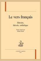 Couverture du livre « Le vers français ; histoire, théorie, esthétique » de Murat Michel aux éditions Honore Champion