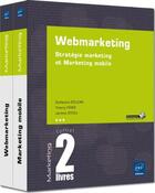 Couverture du livre « Webmarketing ; stratégie marketing et marketing mobile » de Guillaume Eouzan et Thierry Pires et Jerome Stioui aux éditions Eni